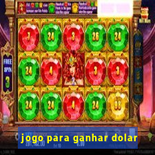 jogo para ganhar dolar